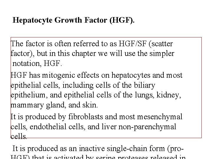 Hepatocyte Growth Factor (HGF). The factor is often referred to as HGF/SF (scatter factor),