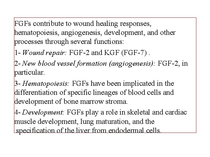 FGFs contribute to wound healing responses, hematopoiesis, angiogenesis, development, and other processes through several