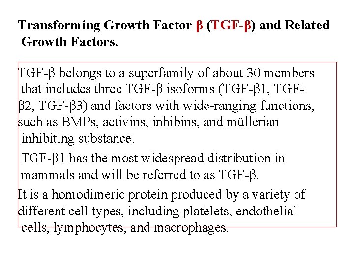 Transforming Growth Factor β (TGF-β) and Related Growth Factors. TGF-β belongs to a superfamily