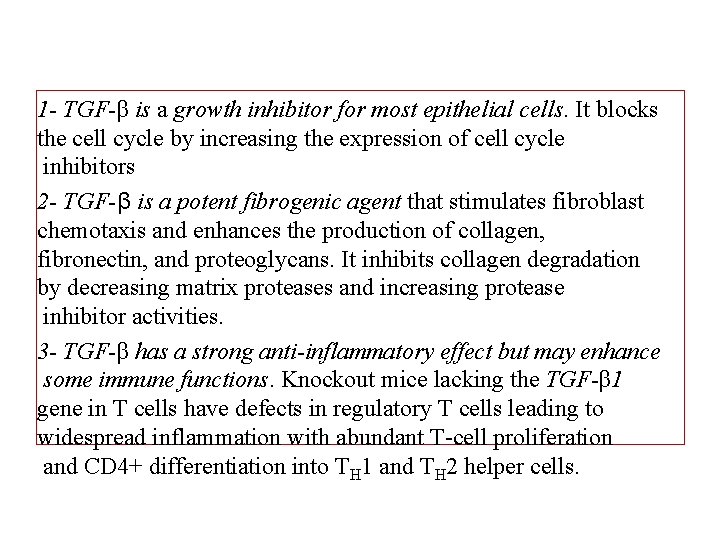 1 - TGF-β is a growth inhibitor for most epithelial cells. It blocks the