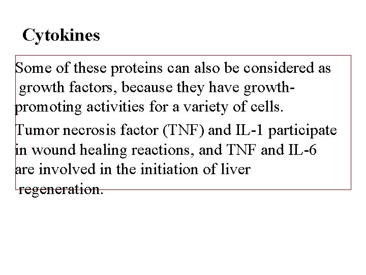 Cytokines Some of these proteins can also be considered as growth factors, because they