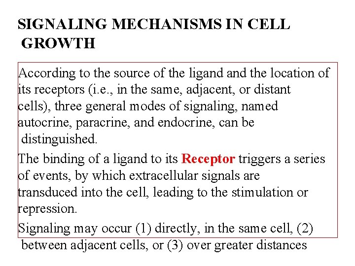 SIGNALING MECHANISMS IN CELL GROWTH According to the source of the ligand the location