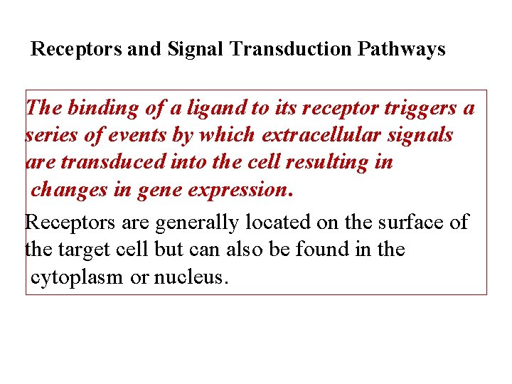 Receptors and Signal Transduction Pathways The binding of a ligand to its receptor triggers