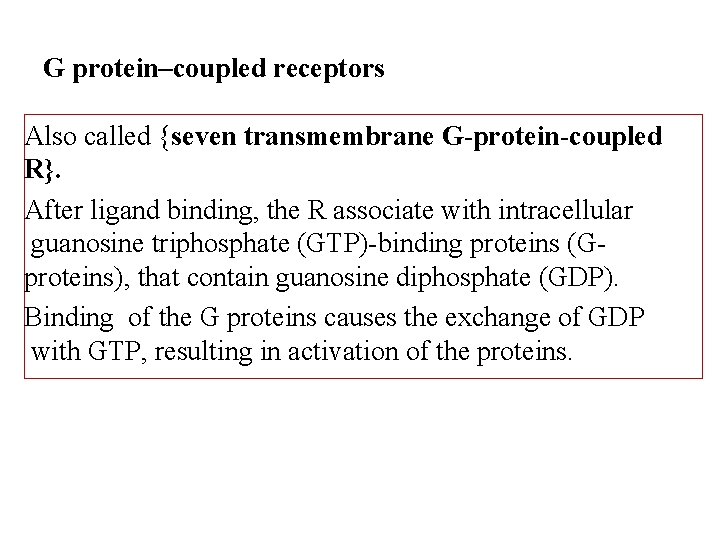 G protein–coupled receptors Also called {seven transmembrane G-protein-coupled R}. After ligand binding, the R