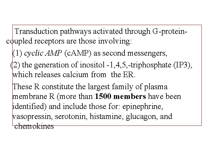 Transduction pathways activated through G-proteincoupled receptors are those involving: (1) cyclic AMP (c. AMP)