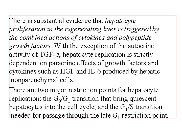 There is substantial evidence that hepatocyte proliferation in the regenerating liver is triggered by