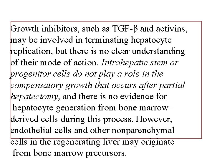 Growth inhibitors, such as TGF-β and activins, may be involved in terminating hepatocyte replication,
