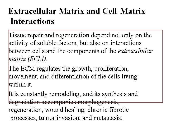 Extracellular Matrix and Cell-Matrix Interactions Tissue repair and regeneration depend not only on the