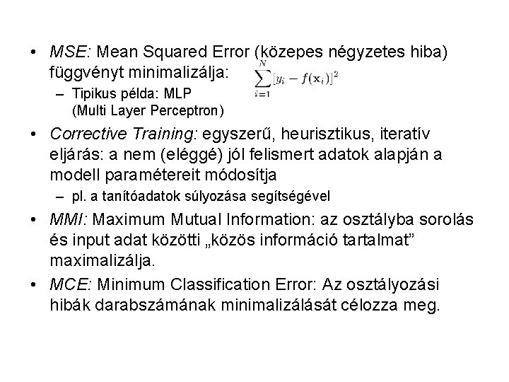  • MSE: Mean Squared Error (közepes négyzetes hiba) függvényt minimalizálja: – Tipikus példa: