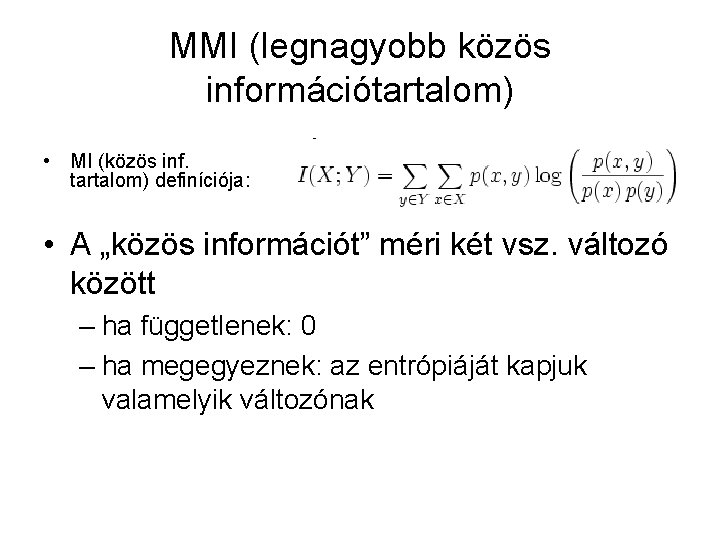 MMI (legnagyobb közös információtartalom) • MI (közös inf. tartalom) definíciója: • A „közös információt”