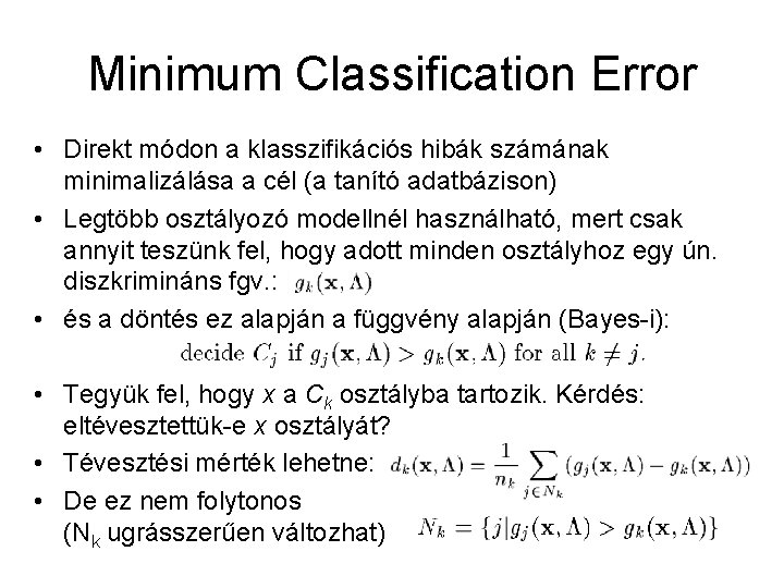 Minimum Classification Error • Direkt módon a klasszifikációs hibák számának minimalizálása a cél (a