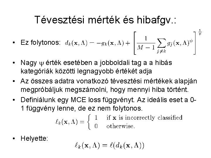 Tévesztési mérték és hibafgv. : • Ez folytonos: • Nagy érték esetében a jobboldali