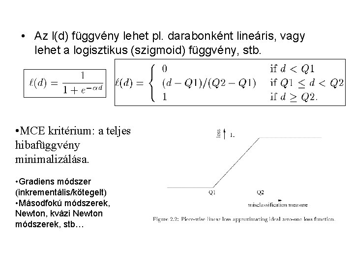  • Az l(d) függvény lehet pl. darabonként lineáris, vagy lehet a logisztikus (szigmoid)