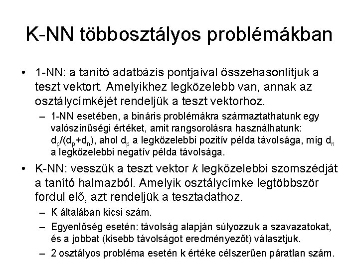 K-NN többosztályos problémákban • 1 -NN: a tanító adatbázis pontjaival összehasonlítjuk a teszt vektort.