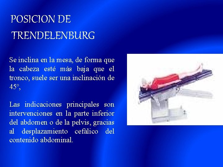 POSICION DE TRENDELENBURG Se inclina en la mesa, de forma que la cabeza esté