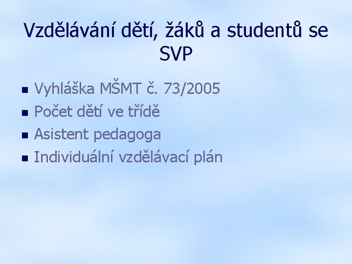Vzdělávání dětí, žáků a studentů se SVP Vyhláška MŠMT č. 73/2005 Počet dětí ve