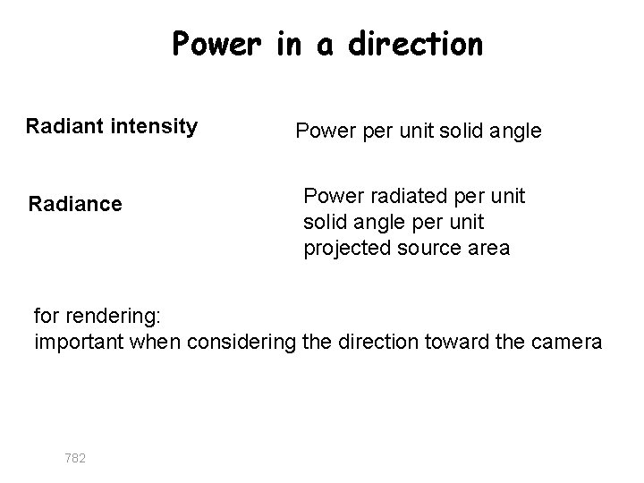 Power in a direction Radiant intensity Radiance Power per unit solid angle Power radiated