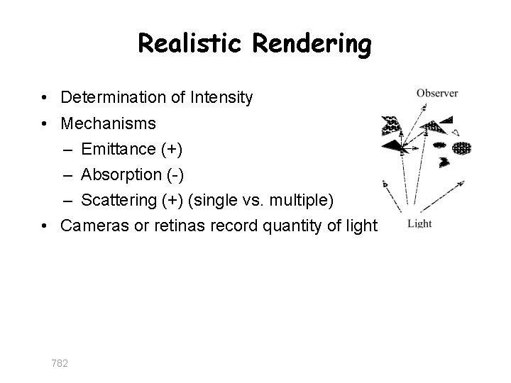 Realistic Rendering • Determination of Intensity • Mechanisms – Emittance (+) – Absorption (-)