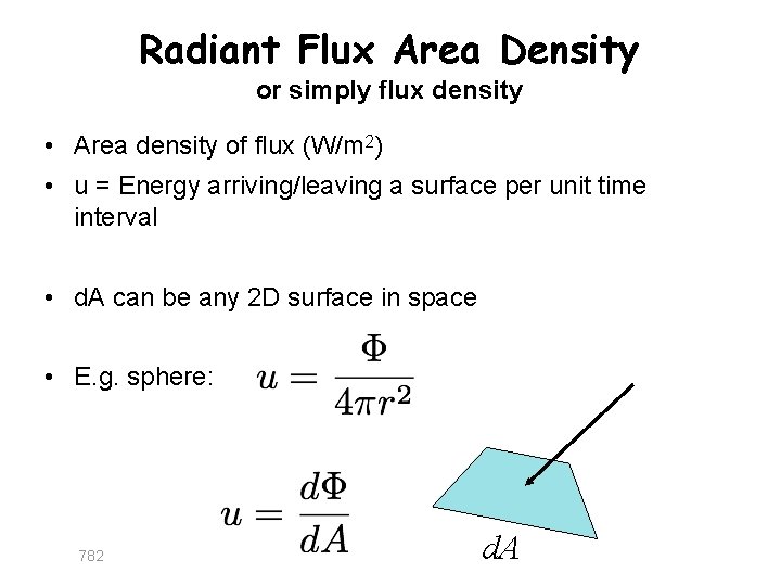 Radiant Flux Area Density or simply flux density • Area density of flux (W/m