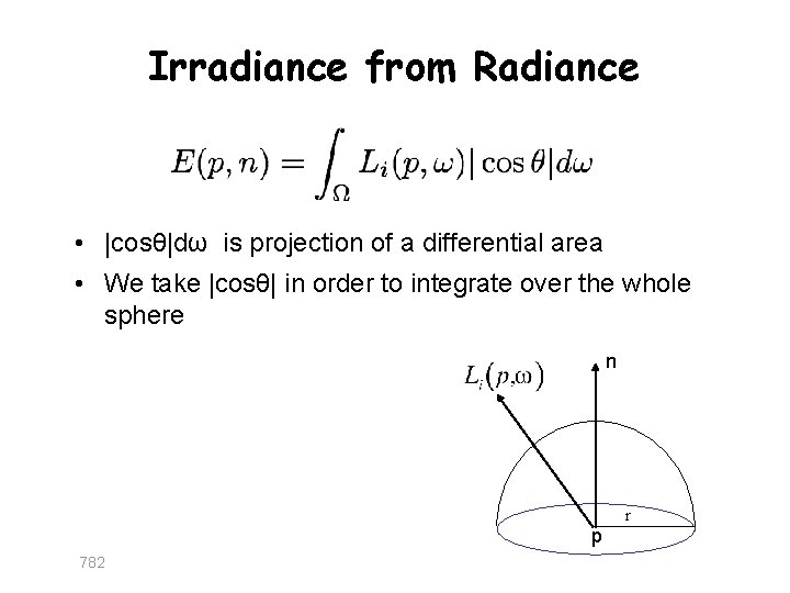 Irradiance from Radiance • |cosθ|dω is projection of a differential area • We take