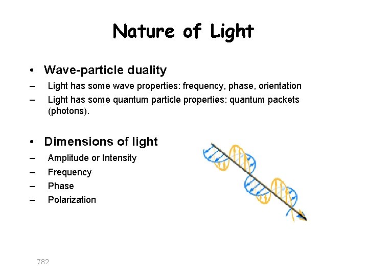 Nature of Light • Wave-particle duality – – Light has some wave properties: frequency,