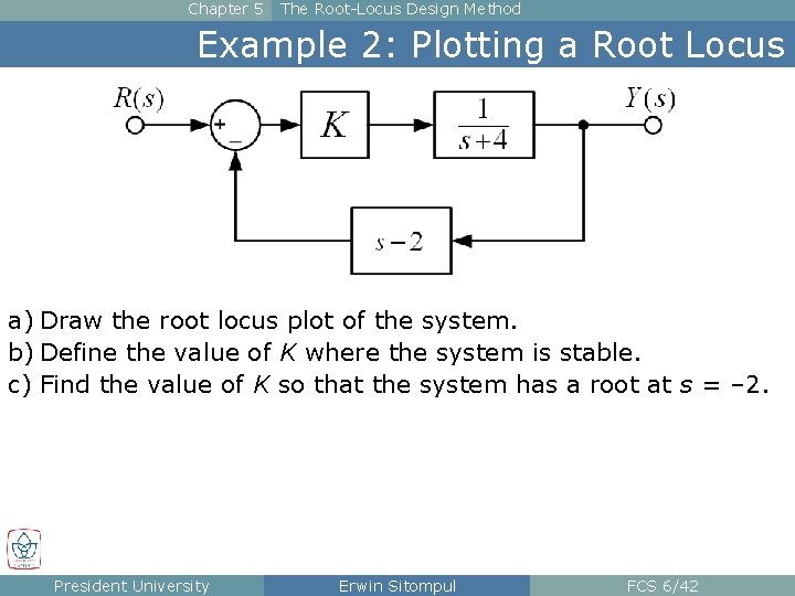 Chapter 5 The Root-Locus Design Method Example 2: Plotting a Root Locus a) Draw
