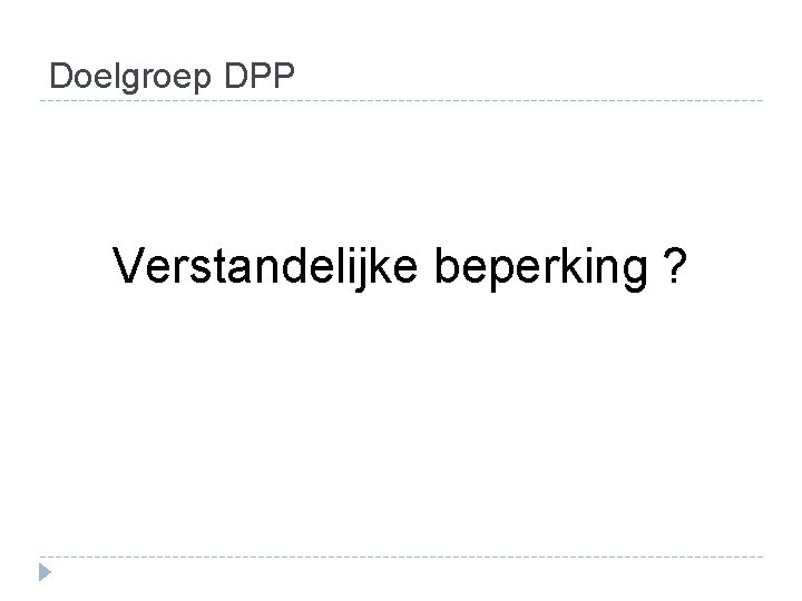 Doelgroep DPP Verstandelijke beperking ? 