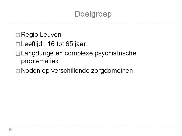 Doelgroep � Regio Leuven � Leeftijd : 16 tot 65 jaar � Langdurige en