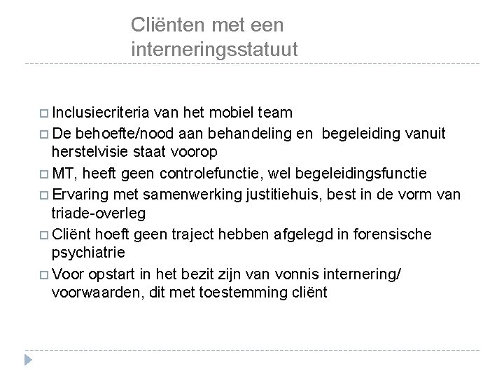 Cliënten met een interneringsstatuut Inclusiecriteria van het mobiel team De behoefte/nood aan behandeling en