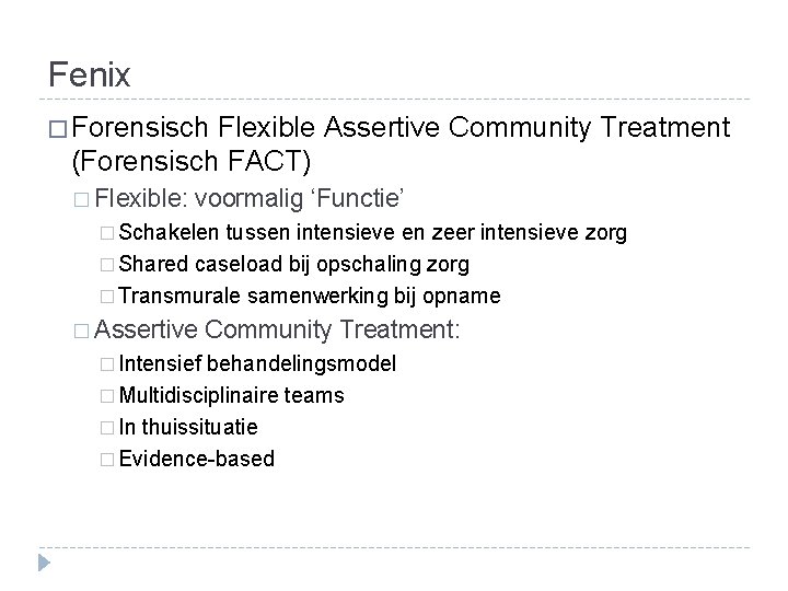 Fenix � Forensisch Flexible Assertive Community Treatment (Forensisch FACT) � Flexible: voormalig ‘Functie’ �