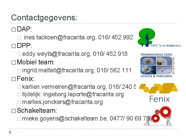 Contactgegevens: � DAP: � ines. tackoen@fracarita. org, 016/ 452 992 � DPP: � eddy.