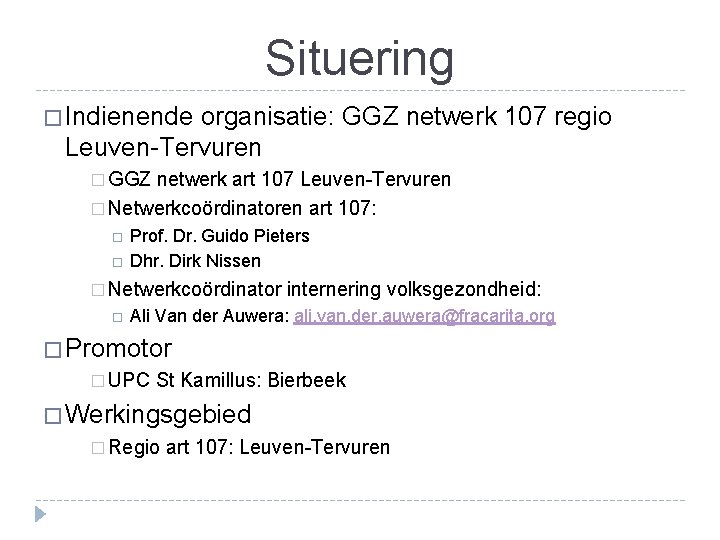 Situering � Indienende organisatie: GGZ netwerk 107 regio Leuven-Tervuren � GGZ netwerk art 107