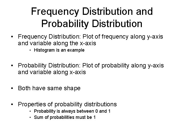 Frequency Distribution and Probability Distribution • Frequency Distribution: Plot of frequency along y-axis and