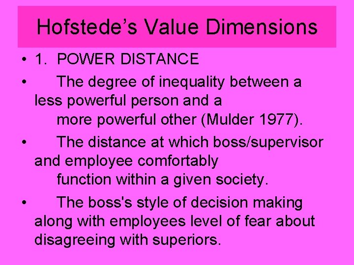 Hofstede’s Value Dimensions • 1. POWER DISTANCE • The degree of inequality between a