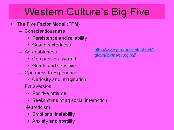 Western Culture’s Big Five • The Five Factor Model (FFM) – Conscientiousness • Persistence