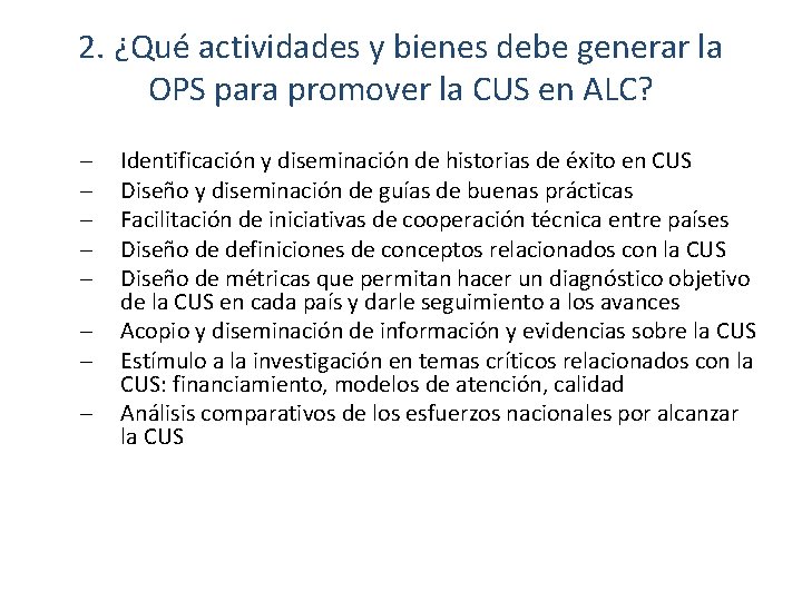 2. ¿Qué actividades y bienes debe generar la OPS para promover la CUS en