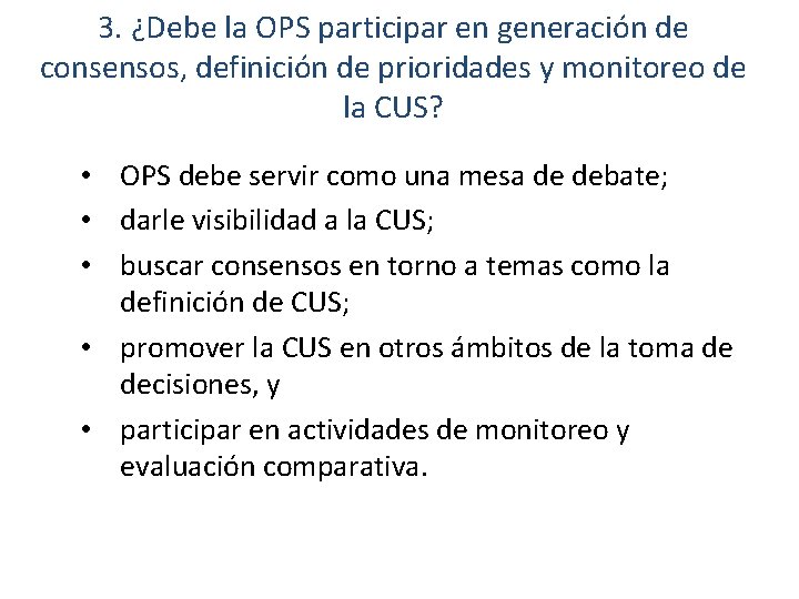 3. ¿Debe la OPS participar en generación de consensos, definición de prioridades y monitoreo