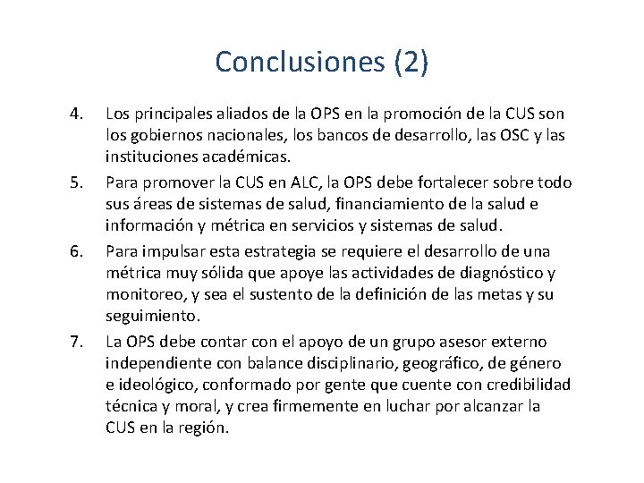 Conclusiones (2) 4. 5. 6. 7. Los principales aliados de la OPS en la