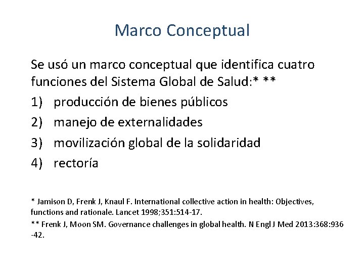 Marco Conceptual Se usó un marco conceptual que identifica cuatro funciones del Sistema Global