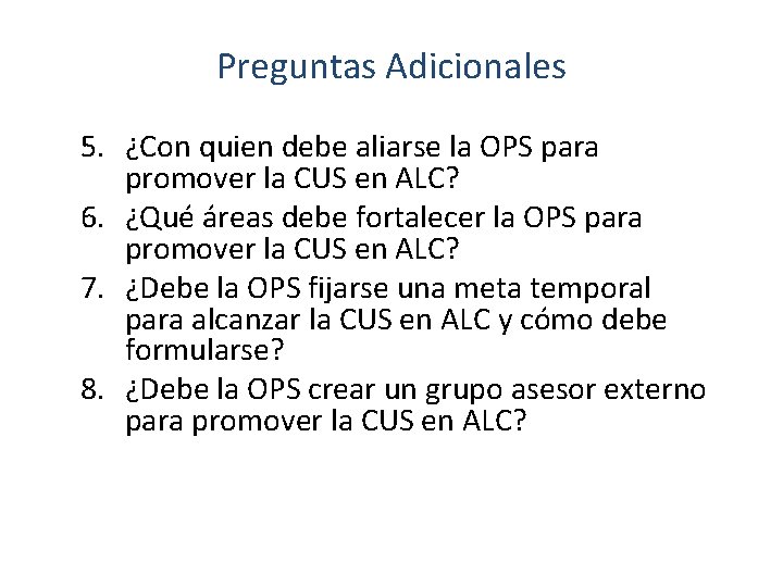 Preguntas Adicionales 5. ¿Con quien debe aliarse la OPS para promover la CUS en