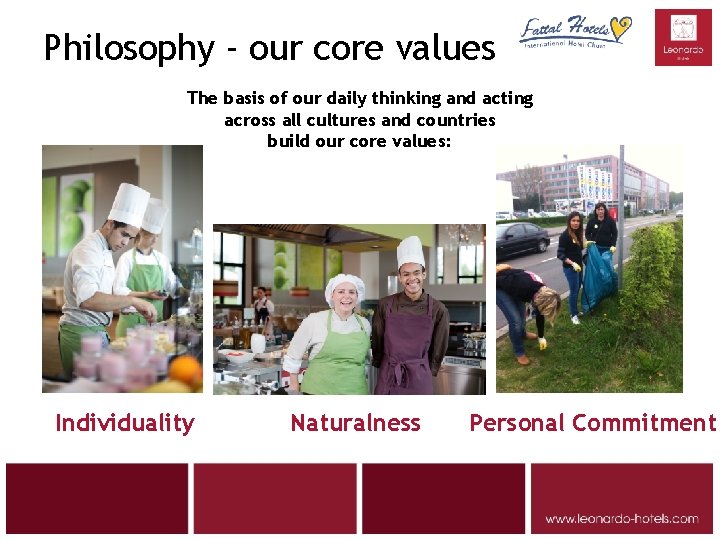 Philosophy - our core values The basis of our daily thinking and acting across