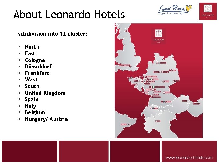 About Leonardo Hotels subdivision into 12 cluster: § § § North East Cologne Düsseldorf