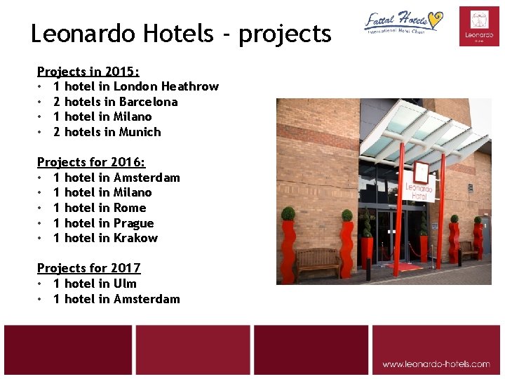 Leonardo Hotels - projects Projects in 2015: • 1 hotel in London Heathrow •