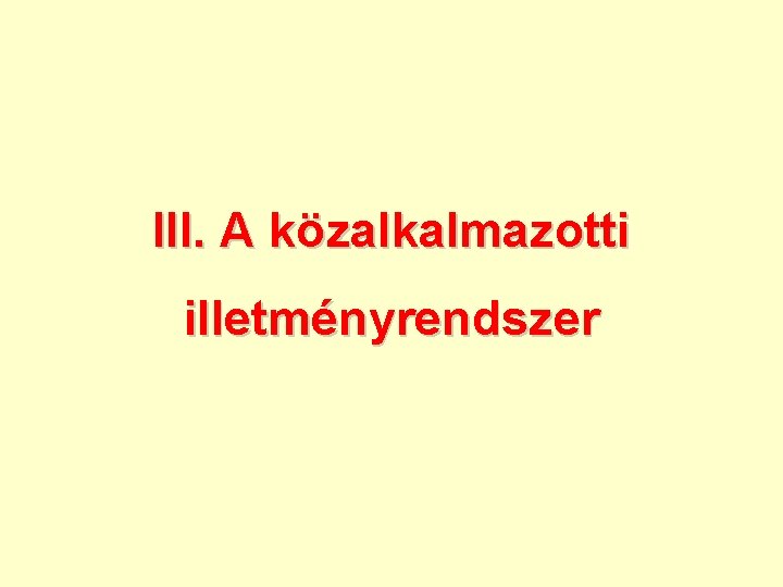 III. A közalkalmazotti illetményrendszer 