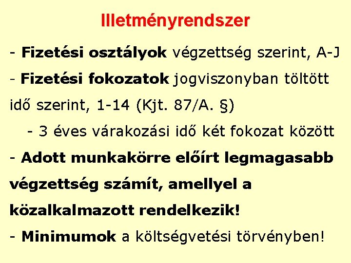 Illetményrendszer - Fizetési osztályok végzettség szerint, A-J - Fizetési fokozatok jogviszonyban töltött idő szerint,