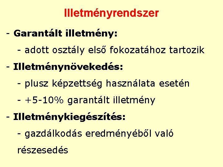 Illetményrendszer - Garantált illetmény: - adott osztály első fokozatához tartozik - Illetménynövekedés: - plusz