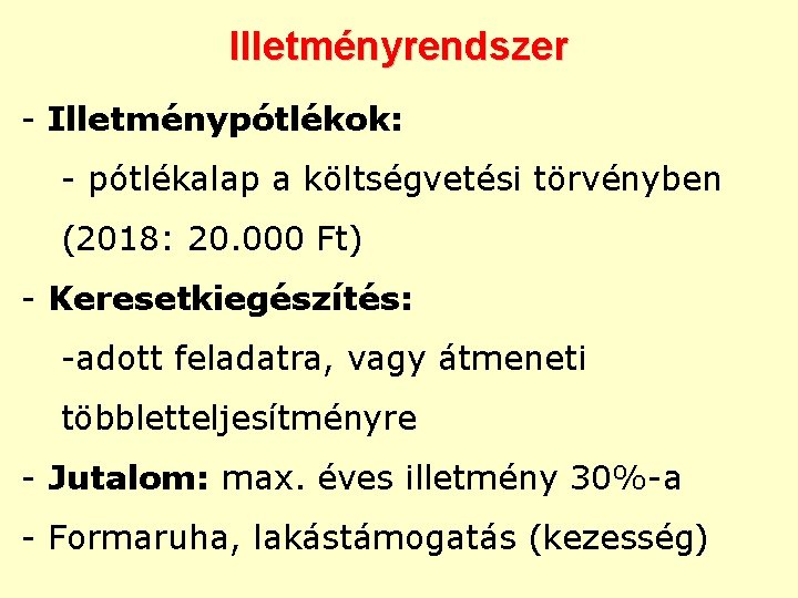 Illetményrendszer - Illetménypótlékok: - pótlékalap a költségvetési törvényben (2018: 20. 000 Ft) - Keresetkiegészítés: