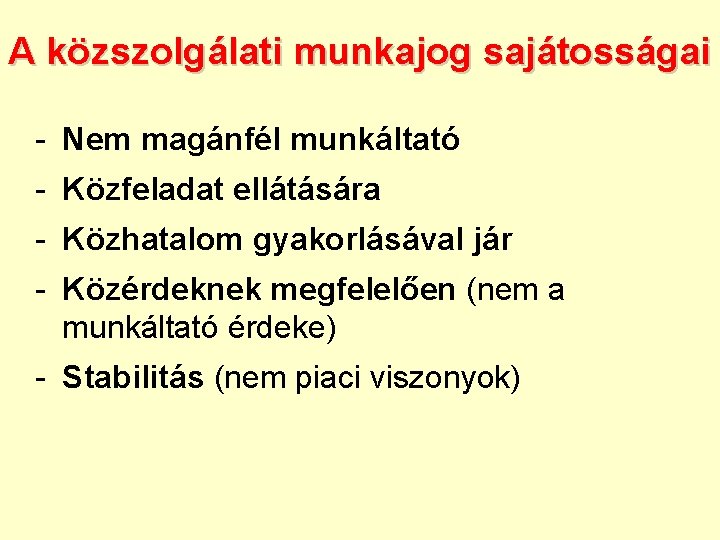 A közszolgálati munkajog sajátosságai - Nem magánfél munkáltató - Közfeladat ellátására - Közhatalom gyakorlásával