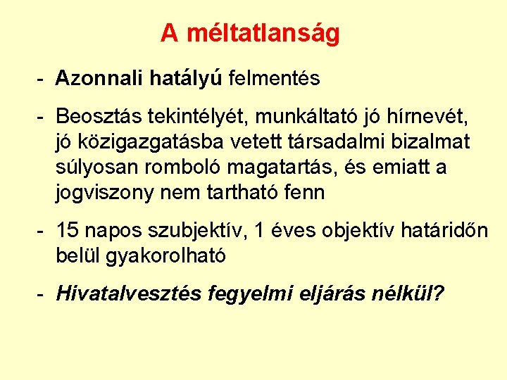 A méltatlanság - Azonnali hatályú felmentés - Beosztás tekintélyét, munkáltató jó hírnevét, jó közigazgatásba