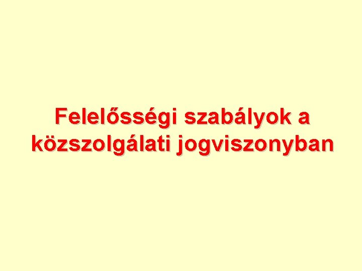 Felelősségi szabályok a közszolgálati jogviszonyban 